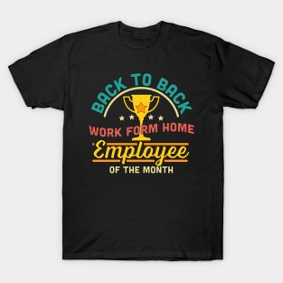 Back To Back Work From Home Employee of The Month Funny T-Shirt